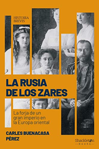 La Rusia de los zares: La forja de un gran imperio en la Europa oriental (HISTORIA BREVIS)