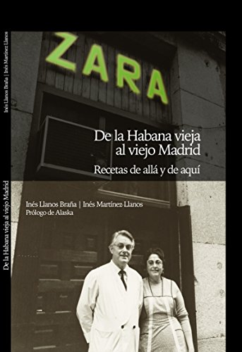 Zara De La Habana Vieja Al Viejo Madrid: RECETAS DE ALLA Y DE AQUI (LIBROS SINGULARES)